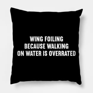 Wing Foiling Because Walking on Water is Overrated Pillow