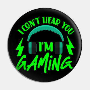 I Can't Hear You I'm Gaming Pin