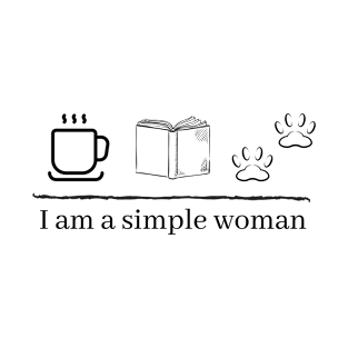 i am a simple woman T-Shirt