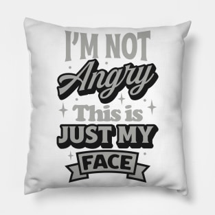 Im not angry Pillow