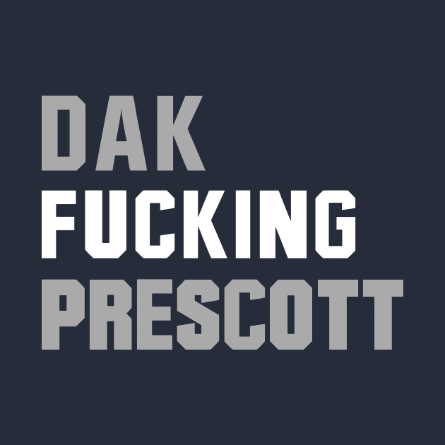 Dak Fucking Prescott by ggshirts