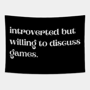 Introverted But Willing To Discuss Games - Funny Quotes Tapestry