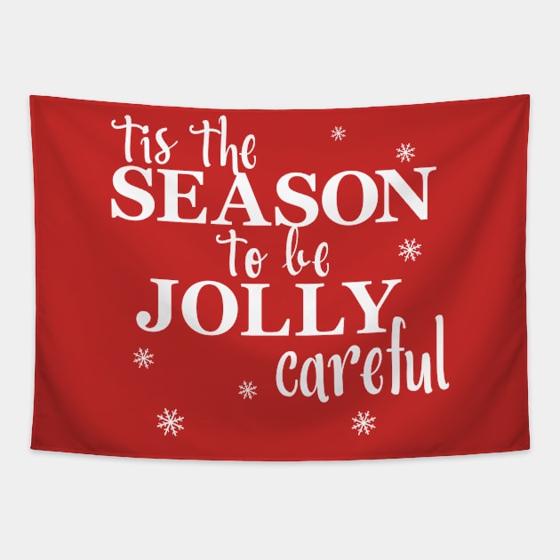 Tis The Season To Be Jolly Careful Tapestry by Yule