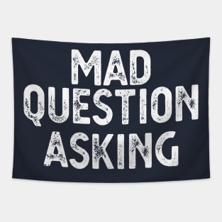 funny quote Mad Question Asking vintage humor meme Tapestry