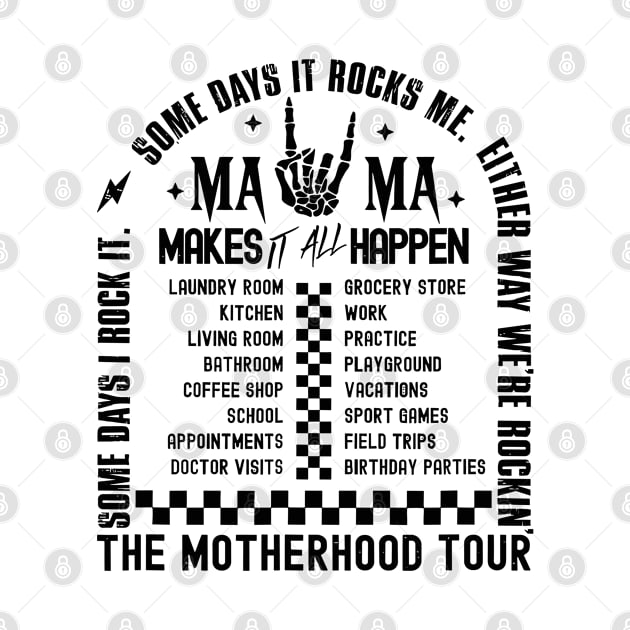 The Motherhood Tour, Some Days I Rock It Some Days It Rocks Me Either way were rockin by SmilArt