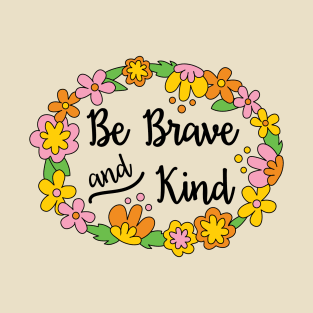 Be Brave and Kind T-Shirt