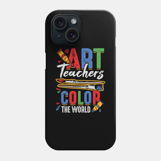 Art Teachers Color The World Phone Case by Dolde08