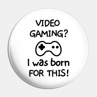 Videogaming? I was born for this! Pin