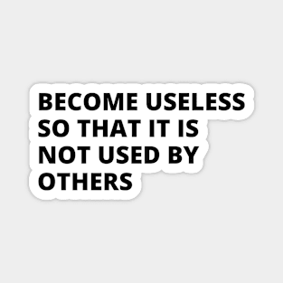 become useless so that it is not used by others Magnet