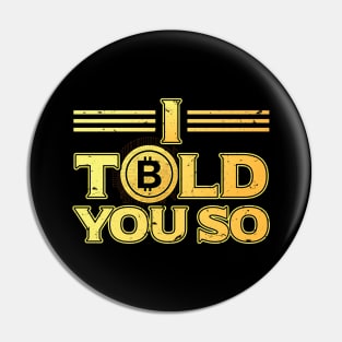 I Told You So Bitcoin BTC Cryptocurrency Pin