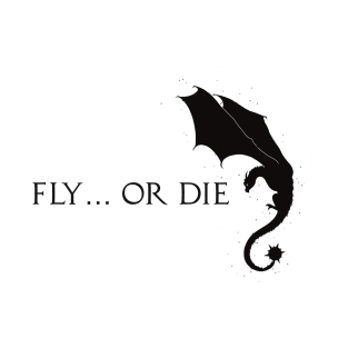 Fly… or die - front and back T-Shirt