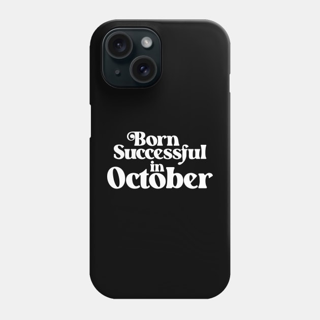 Born Successful in October (2) - Birth Month - Birthday Phone Case by Vector-Artist