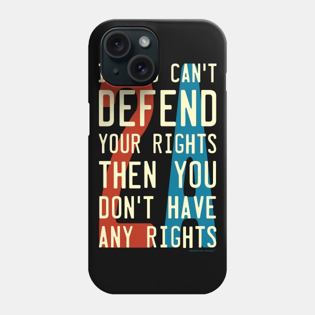 Defend Your Rights 2A 2nd Amendment Phone Case by SmokyKitten