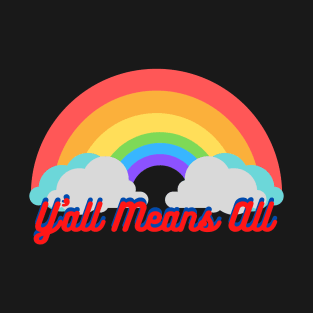 Y’all Means All Rainbow With Clouds – LGBTQ+ Pride Gay Pride T-Shirt