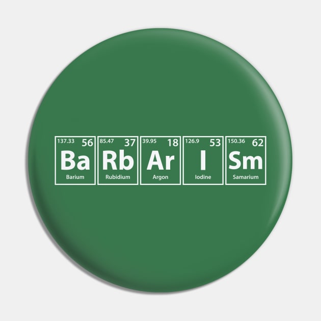 Barbarism (Ba-Rb-Ar-I-Sm) Periodic Elements Spelling Pin by cerebrands