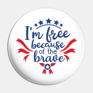 I'm Free Because of The Brave Pin