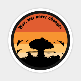 Fall out War, war never changes Magnet