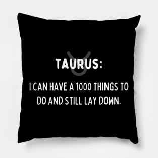 Taurus Zodiac signs quote - I can have 1000 things to do and still lay down Pillow