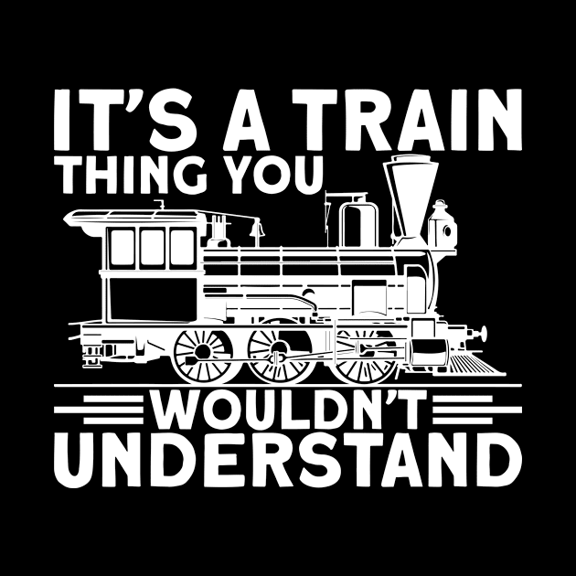 It`s A Train Thing You Wouldn`t Understand I Train by Shirtjaeger