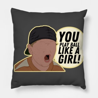 You Play Ball Like A Girl! The Sandlot movie quote Pillow