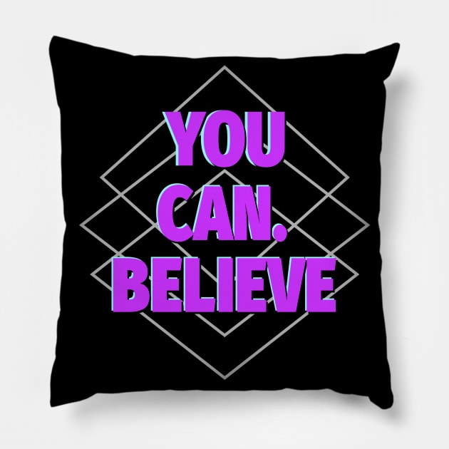 You Can. Believe Pillow by Roqson