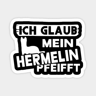 Lustiger Spruch Hermelin Fan Haustier Motiv Magnet