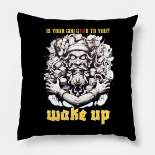 You Can Get Out Of Here Wake Up ! Pillow