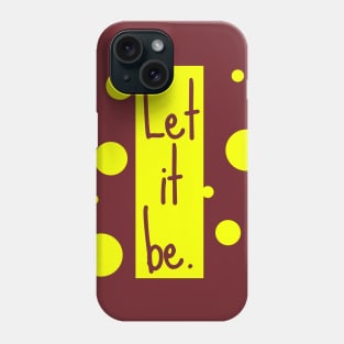 Let it be Phone Case