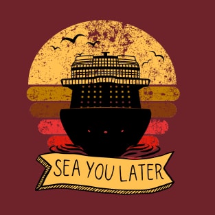 Sea You Later T-Shirt