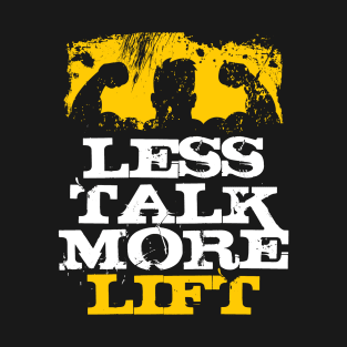 Less talk more lift | #DW T-Shirt