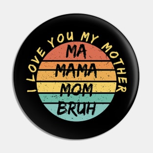 i love you my mother ma mom mama bruh Pin