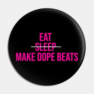 EAT SLEEP MAKE DOPE BEATS Pin