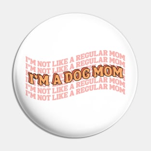 I'm A Dog Mom Pin