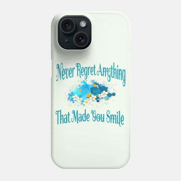 Never regret anything that made you smile .. Phone Case by MeAsma