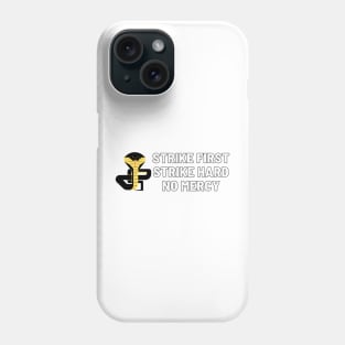 strike hard strike first no mercy cobra kai Phone Case