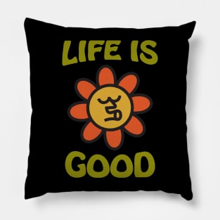 Life Is Good Pillow