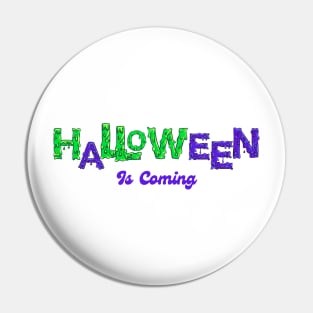 Halloween is Coming Pin