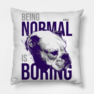 Being Normal Is Boring YOLO Saying Pillow