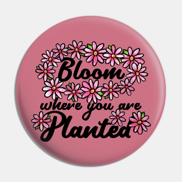 Bloom where you are planted Pin by bubbsnugg