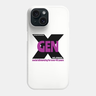 Gen X - Social distancing for over 40 years Phone Case