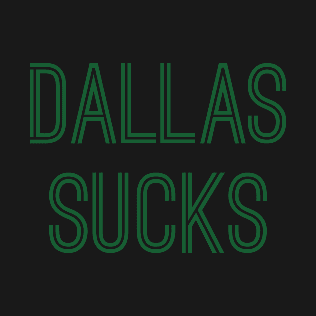 Dallas Sucks (Green Text) by caknuck