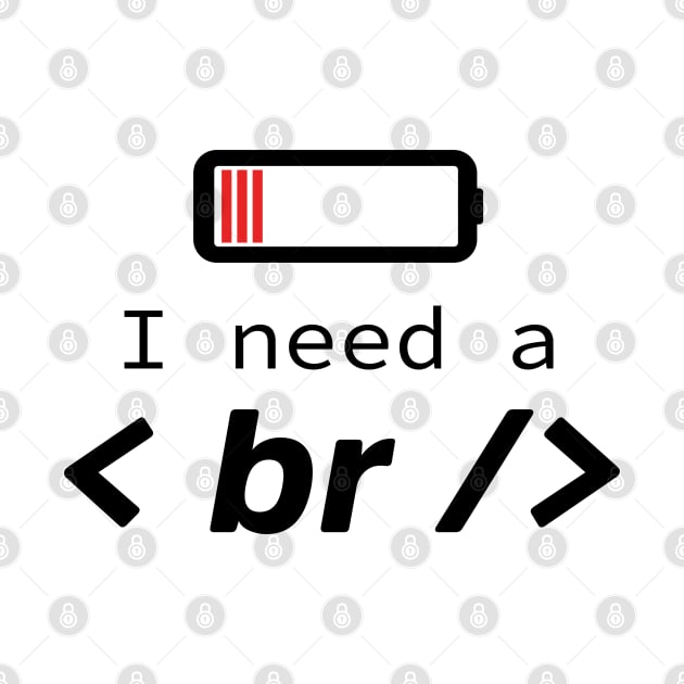 I need a break - Funny Programming Jokes - Light Color by springforce