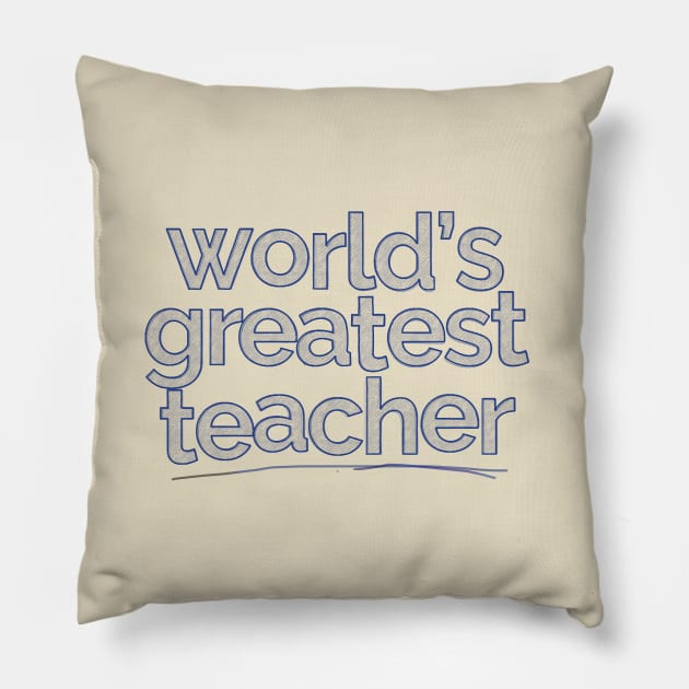 World's Greatest Teacher - Awesome Professor/School Gift Pillow by DankFutura