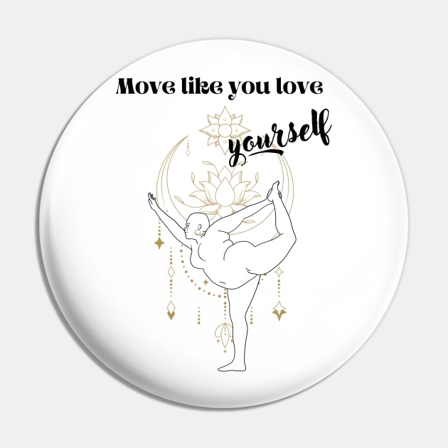 Move like you love yourself Pin by Kahytal