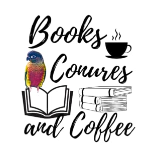 Books Conures and Coffee quote | Birds Parrots, reading, relaxing T-Shirt