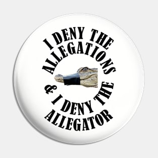 Deny the Alligator Pin