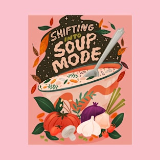 SHIFT IN TO SOUP MODE T-Shirt