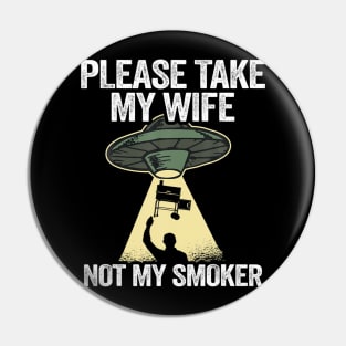 Please take my wife not my smoker smoking meat gri Pin