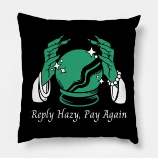 Reply Hazy, Pay Again Pillow