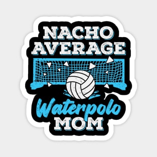 Nacho Average Waterpolo Mom Magnet